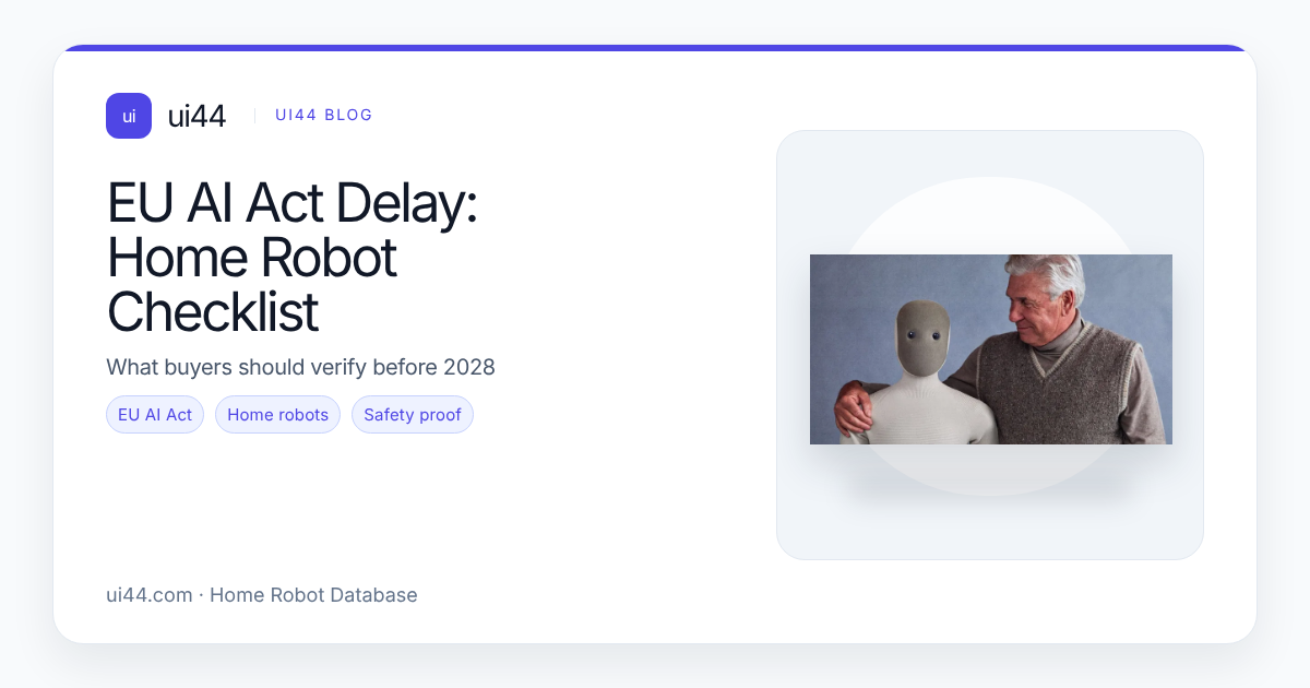 EU AI Act Delay: Home Robot Buyer Checklist