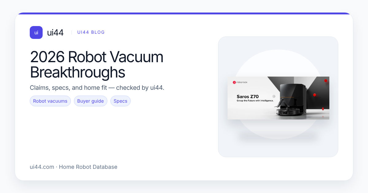 2026 Robot Vacuum Breakthroughs: What Actually Helps at Home (and What to Verify Before You Buy)