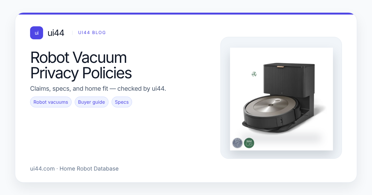 Robot Vacuum Privacy Policies in 2026: Why One Policy Link May Not Cover App + Device Data